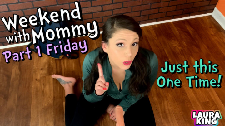 Weekend with Mommy Part 1 Friday - April 26, 2022