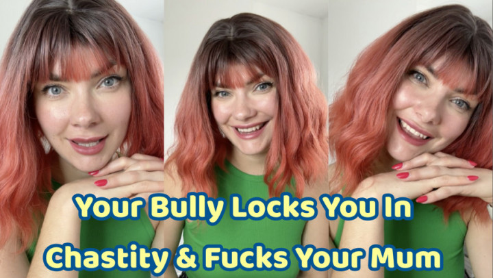 Your Bully Locks You In Chastity & Fucks Your Mum - July 12, 2024