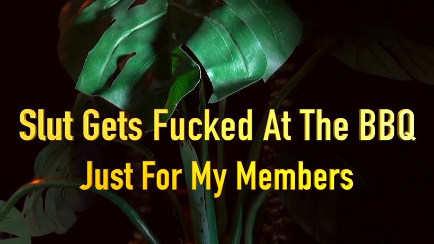 Slut Gets Fucked At The BBQ Members Only - Aug 11, 2022