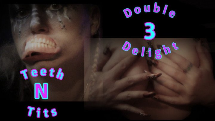 Goddesszora Double Delight 3 Teeth N Tits