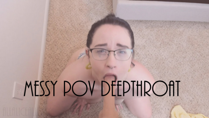 Messy POV Deepthroat - Jun 22, 2019
