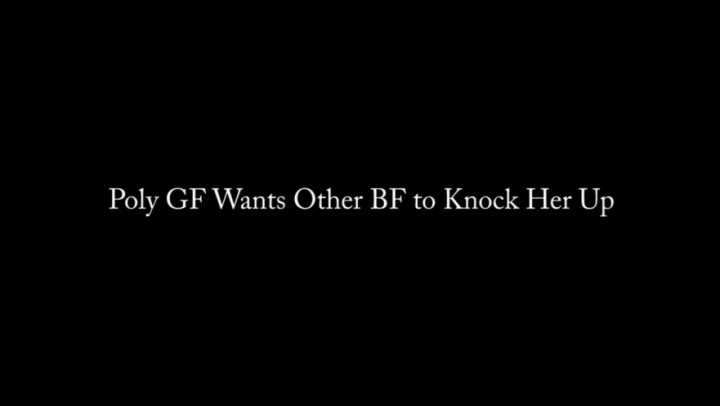 GF Wants Other BF to Knock Her Up AUDIO