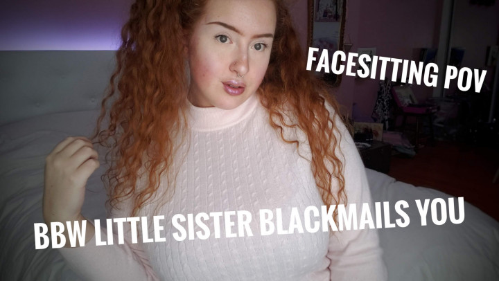 BBW Sister Blackmail Facesitting POV - October 27, 2018