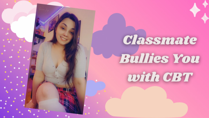 Classmate Bullies You with CBT - August 23, 2022