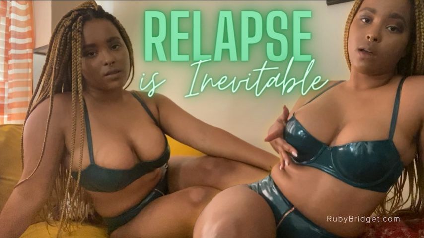 Relapse Is Inevitable - April 02, 2022