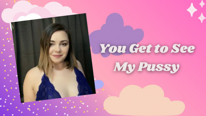You Get To See My Pussy - February 29, 2020