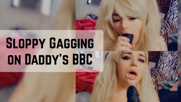 Sloppy Gagging on Daddy's BBC