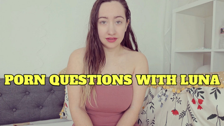 Porn Questions with Luna