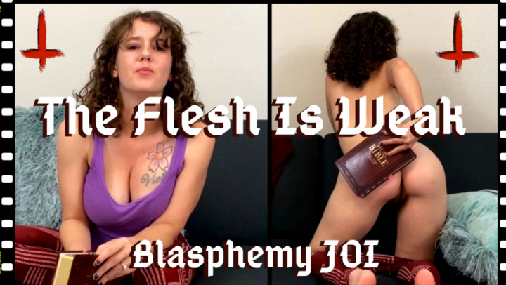 The Flesh is Weak