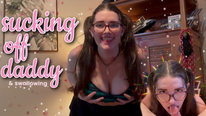 Sucking On Daddy and Swallowing Big Load