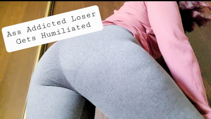 Ass Addicted Loser Gets Humiliated - May 20, 2022