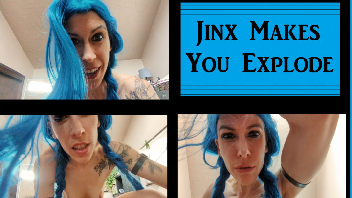 Jinx Makes You Explode - Aug 13, 2022
