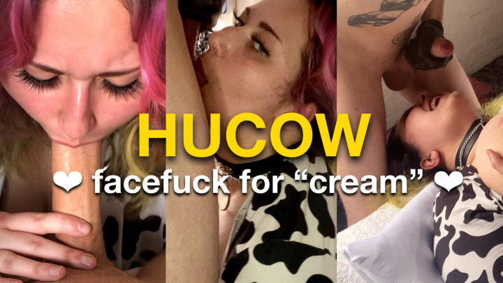 hucow: facefuck for cream - June 03, 2021