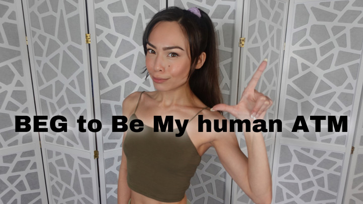 Beg to Be My Human ATM