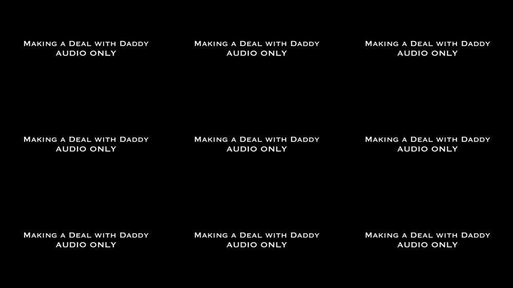 Making a Deal with Daddy AUDIO ONLY