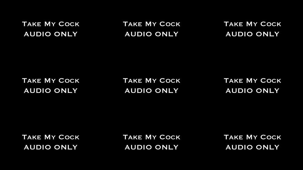 Take My Cock AUDIO ONLY