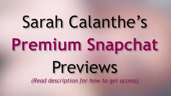FREE Premium Snapchat Previews & Info (Sarah Calanthe)