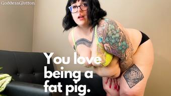 You Love Being a Fat Farting Piggy - BBW Gassy Piggy Teasing (GoddessGlutton)