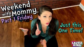 Weekend with Mommy Part 1 Friday - April 26, 2022 (LauraKing)