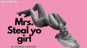 Mrs. Steal yo girl  | Blackmail- fantasy (AllforLucky)