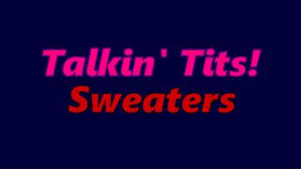 Talkin Tits EP 11: Sweaters (KCupQueen)