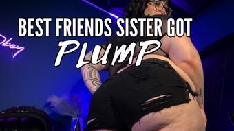 Best Friend's Sister Got PLUMP (GoddessGlutton)