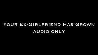 Your Ex-GF Has Grown AUDIO ONLY (Nina Crowne)