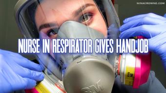 Nurse in Respirator Gives Handjob (Nina Crowne)