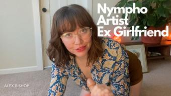 Nympho Artist Ex Girlfriend - May 21, 2023 (Alex Bishop)