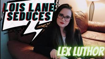 Caityfoxx Lois Lane Seduces Lex Luthor (CaityFoxx)