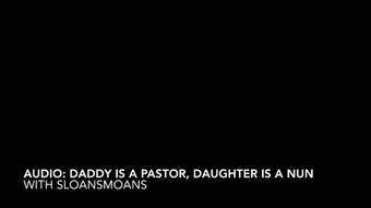 audio: daddy is a pastor, daughter is a nun - August 07, 2023 (sloansmoans)