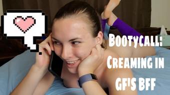 Bootycall: Creaming in GF's BFF (Miss Malorie Switch)