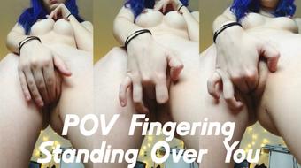 POV Fingering Standing Over You (mikisayshi)