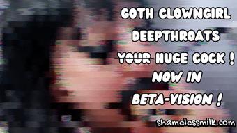 Goth Clowngirl Deepthroats in Beta-Vision (moreshameless)