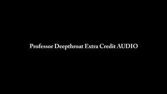 Professor Deepthroat Extra Credit AUDIO (Nina Crowne)
