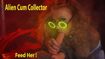 Alien Cum Collector - Jul 5, 2020 (Xtasy Girl)