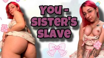 YOU ARE YOUR SISTER'S SLAVE (cutielanalova)