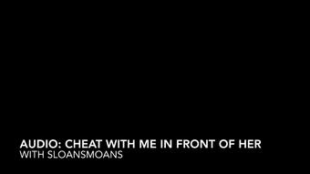 audio: cheat with me in front of her - August 07, 2023 (sloansmoans)