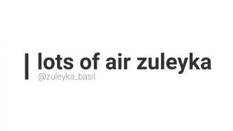 LOST OF AIR ZULEYKA (zuleyka basil)