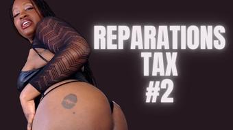 Reparations Tax #2 (UnfriendlyBlckHottie)