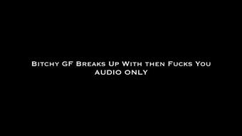 Bitchy GF BreaksUp With&Fucks You AUDIO (Nina Crowne)