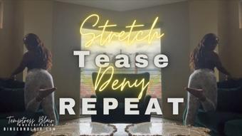 Temptressblair Stretch Tease Deny Repeat (TemptressBlair)
