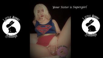 Your Sister As Supergirl Custom - Jun 24, 2021 (LittleBunnyB)