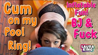 Cum on my Inflatable Ring BJ and Fuck - January 07, 2021 (LauraKing)