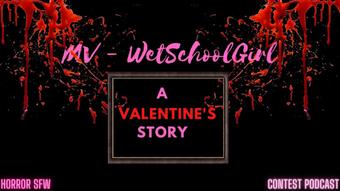 Valentine's Horror Story - WetSchoolGirl - February 03, 2022 (WetSchoolGirl)