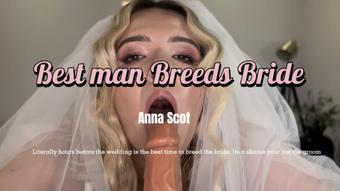 Best man Breeding the Bride (AnnaScotX)