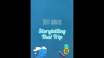 Just Audio - Storytelling our Thai Trip - Feb 12, 2023 (Akali Lunar)