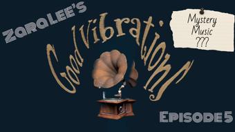 Good Vibrations Ep 5 'Mystery Music - Oct 13, 2022 (Zara Lee xox)