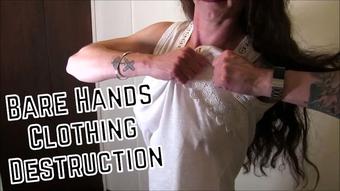 Bare Hands Clothing Destruction - November 07, 2020 (Claudia Kink)