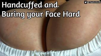 Handcuffed and Buring Your Face Hard - April 28, 2020 (hugeboobswife)